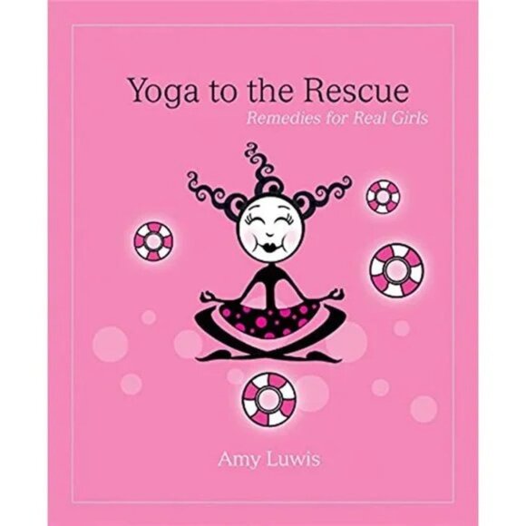 Yoga to the Rescue Remedies for Real Girls by Amy Luwis Paperback - Picture 1 of 1